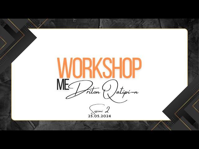 Workshop me Drilon QATIPI-n - Sesioni 2 - 25.05.2024