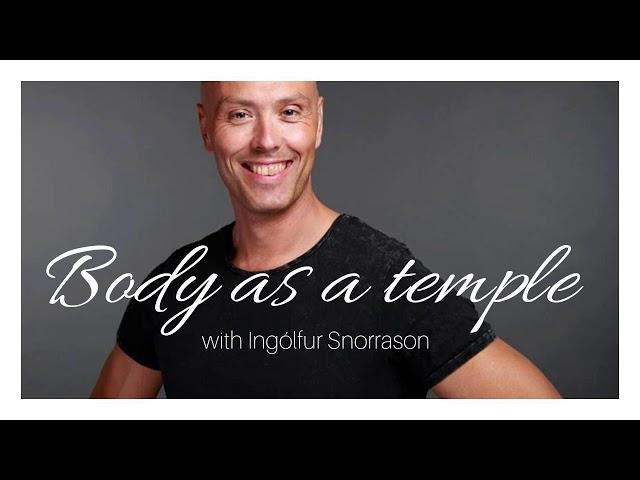 #005 [ BODY IS A TEMPLE ] Slow down and be happier with Ingólfur Snorrason