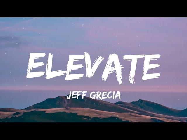 Jeff Grecia - Elevate (Lyrics)