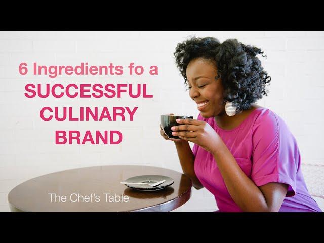 6 Ingredients for a Successful Culinary Business - The Chef's Table