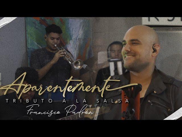 Aparentemente - Tributo a la Salsa - Francisco Padrón LIVE