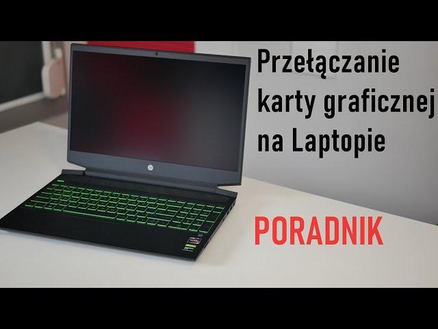 Jak zmienić na dedykowaną lepszą kartę graficzną w laptopie? (windows 10 i 11)