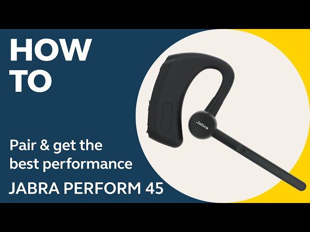 Jabra Perform 45: How to pair & get the best performance | Jabra Support