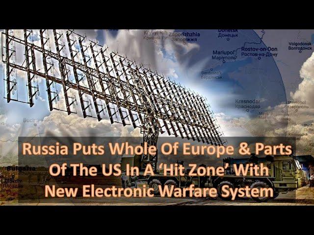 Russia Puts Whole Of Europe & Parts Of The US In A ‘Hit Zone’ With New Electronic Warfare System