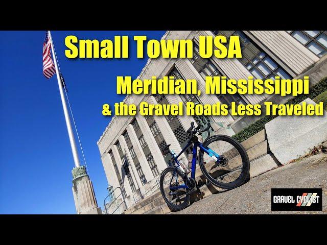 Small Town USA: Meridian, Mississippi & the Gravel Roads Less Traveled