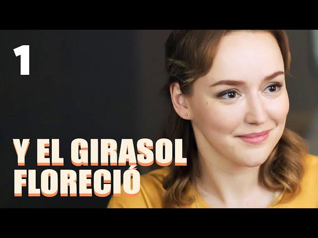 Y el girasol floreció | Capítulo 1 | Película romántica en Español Latino