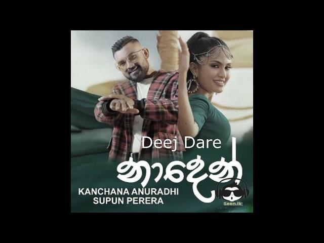 Naden - Kanchana Anuradhi & Supun Perera_Deej Dare Remix