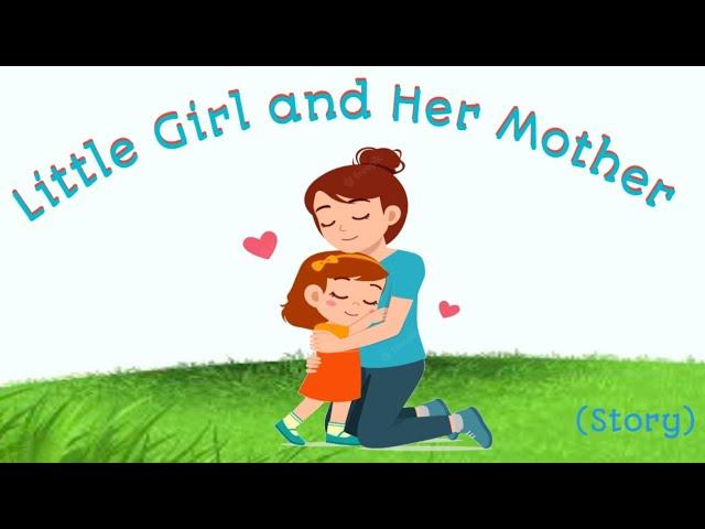 Story in English l Moral story l The little girl and her mother story l short story l 1mint story l