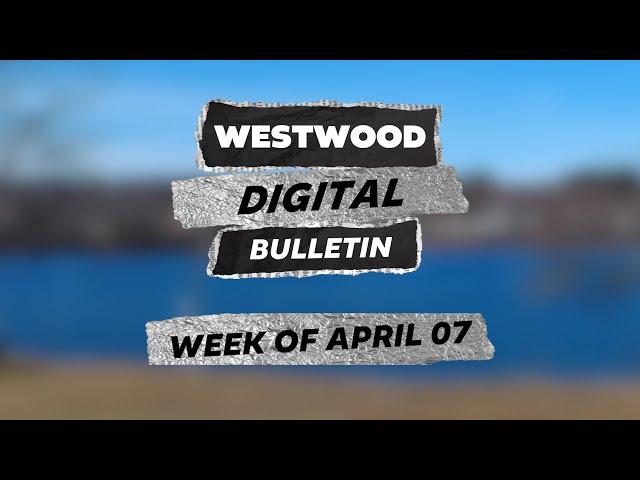 Westwood Digital Bulletin - 04/07/25