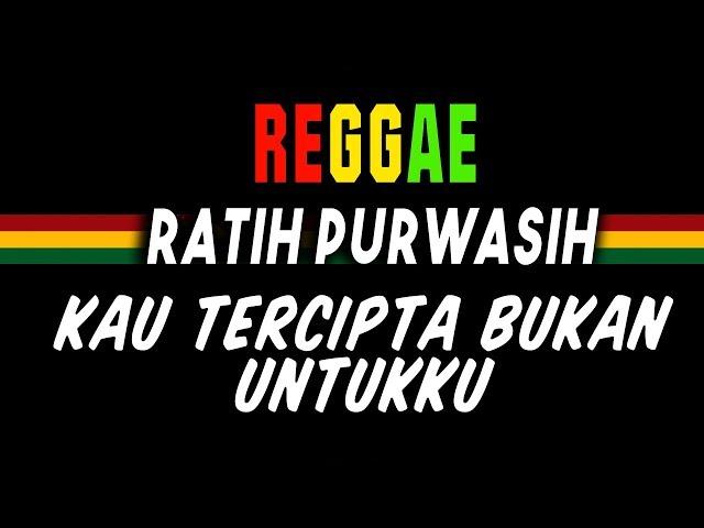 Reggae ska Kau tercipta bukan untukku - Ratih Purwasih | SEMBARANIA