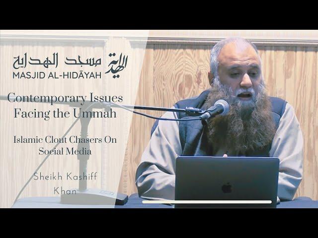 Islamic Clout Chasers On Social Media | Shaykh Kashiff Khan