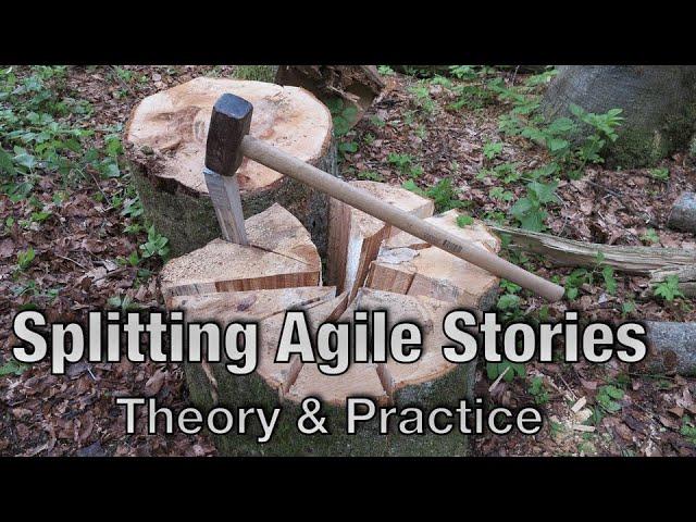 Splitting Agile User Stories: Theory and Practice - Mark Shead