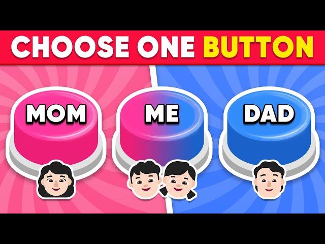 Choose One Button! Mom or Dad or Me ️ Quiz Kingdom