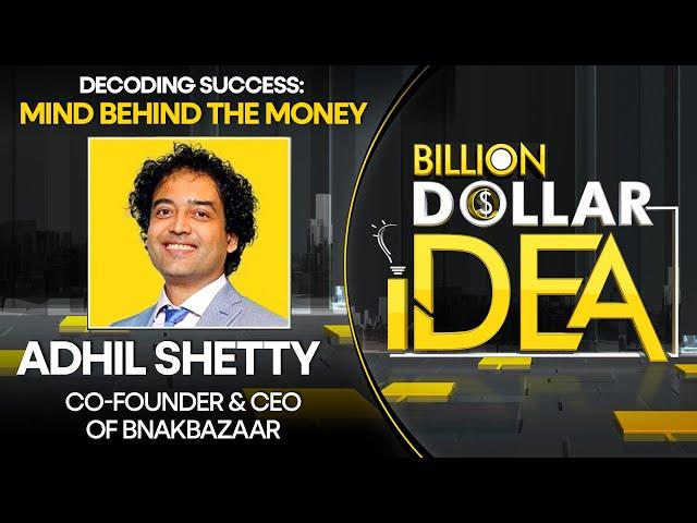 Billion Dollar Idea | Episode 4 - In a conversation with BankBazaar's Co-founder & CEO Adhil Shetty