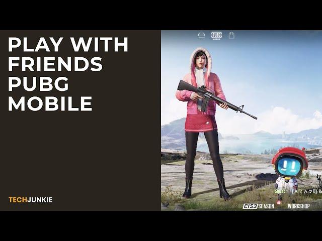 How to Play with Friends on PUBG Mobile