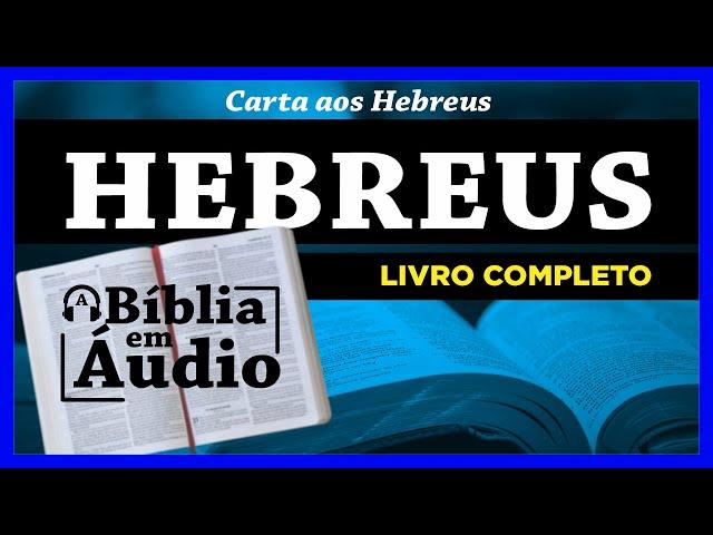 HEBREUS - Completo (Bíblia Sagrada em Áudio Livro)