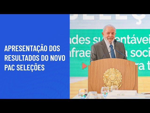 [ÍNTEGRA] Presidente Lula discursa em evento de apresentação dos resultados do Novo PAC Seleções