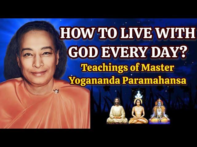 How To Live With God Every Day? Master Yogananda Paramahansa #higherself#selfrealization#kriyayoga