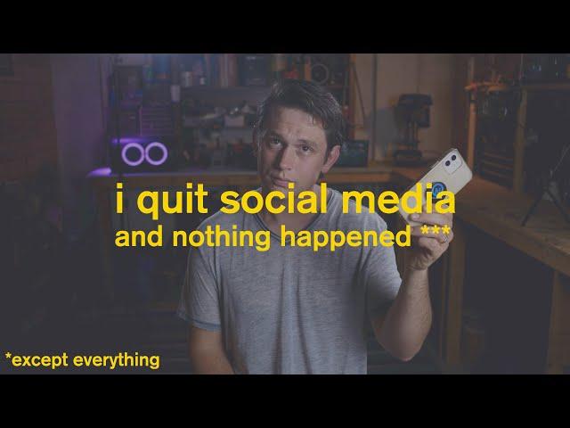 i quit social media and nothing happened (except everything)