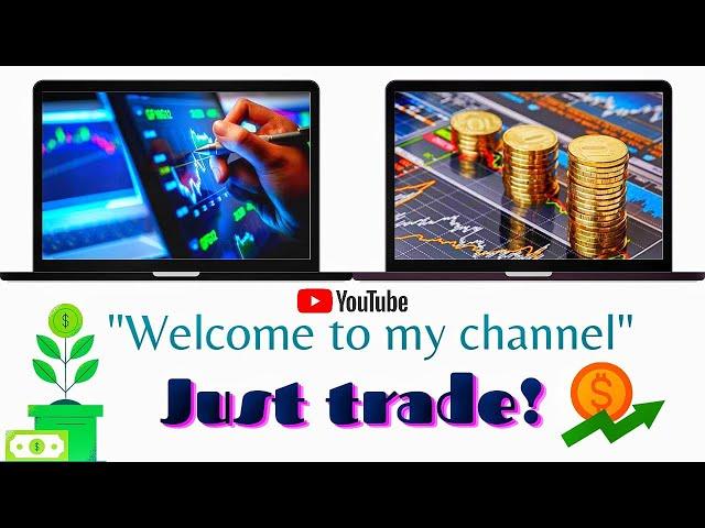 Welcome to my channel "Just Trade! "