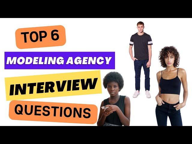 Modeling Agency Interview Questions: Prepare For Open Call 2023