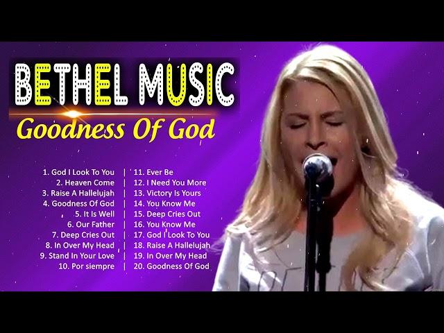 Most Played Bethel Music Songs Medley - Goodness Of God, Raise a Hallelujah,...