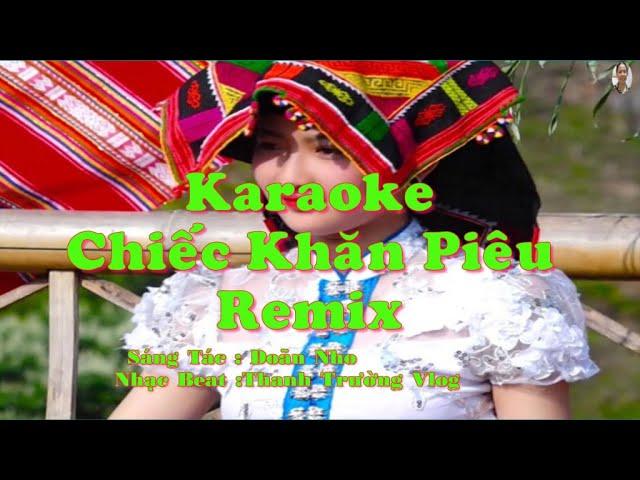 Karaoke Chiếc khăn Piêu Remix (Beat mới rễ hát) Thanh Trường Vlog