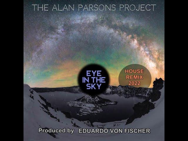 Eye in the sky - The Alan Parsons Project (House Remix 2022 - Eduardo von Fischer)