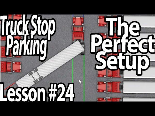 Trucking Lesson 24   Truck Stop Perfect Setup & Back