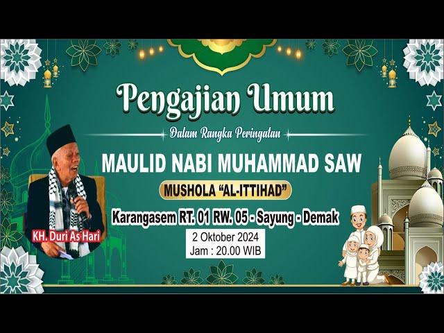 PENGAJIAN UMUM MAULID NABI SAW MUSHOLA AL- ITTIHAD KARANGASEM SAYUNG DEMAK