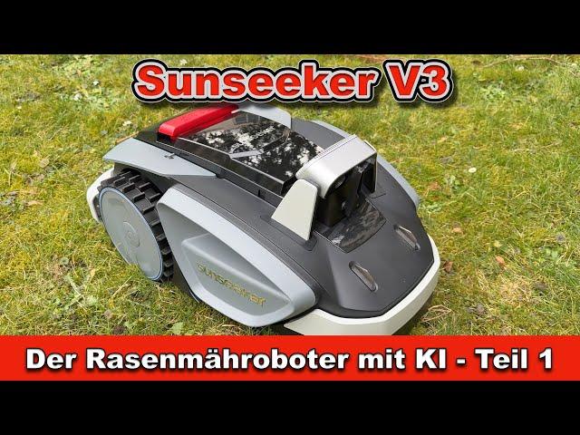 Sunseeker V3 | Mähroboter ohne Begrenzungskabel | KI - Hinderniserkennung | Teil 1 - Vorstellung