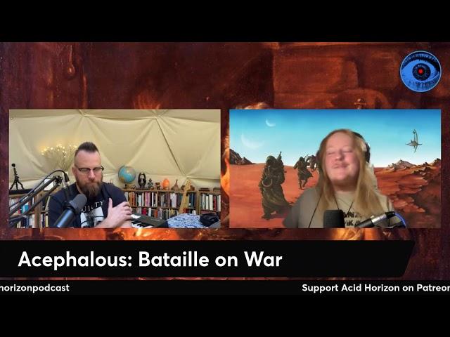 FRIDAY LIVE: Acéphalous, Bataille on War, and light AMA