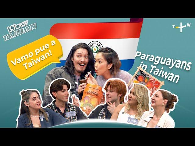 Paraguayans Share the Best of Taiwan! | Wow! Taiwan