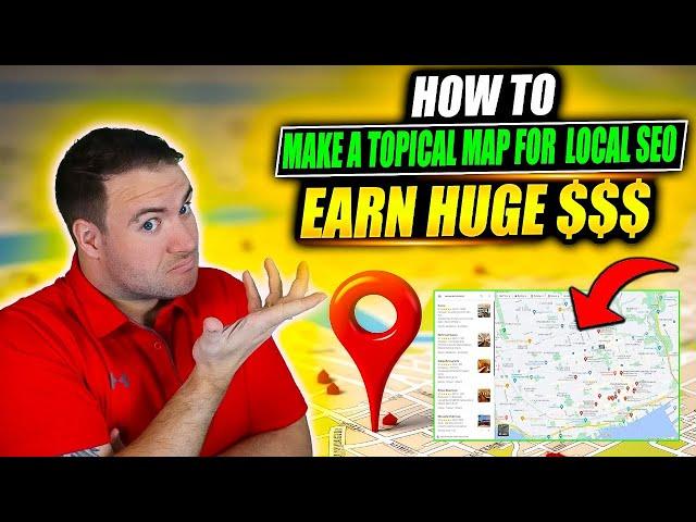 How To Make A Topical Map For Local SEO - Earn HUGE $$$