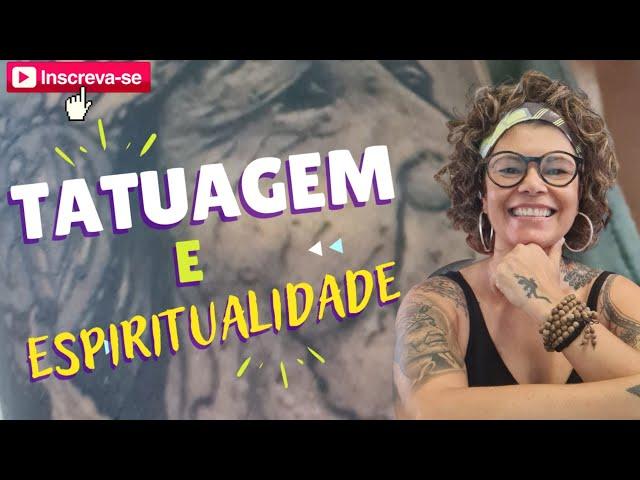 TATUAGEM e ESPIRITUALIDADE