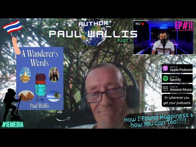 Extreme #Backpacker & #Author [Paul Wallis] - I.E Media #Podcast EP#11 #interview #happiness #life