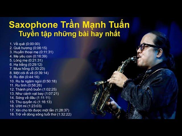 #âmnhạccủabạn                                            Saxophone Trần Mạnh Tuấn tuyển tập hay nhất