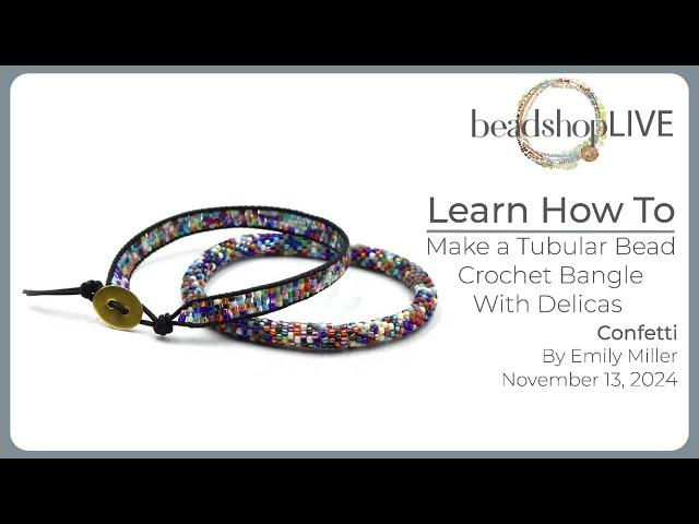 Beadshop LIVE: Tubular Crochet Bangle with Delicas