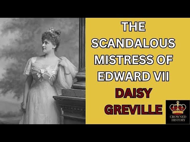 The SCANDALOUS Life of Daisy Greville | The Mistress Of Edward Vii | Full History Documentary