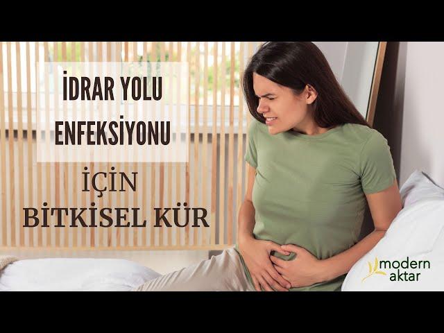 İDRAR YOLU ENFEKSİYONU İÇİN DOĞAL KÜR | MODERN AKTAR