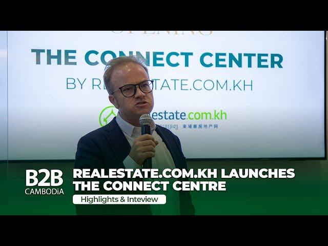 Realestate.com.kh Launches the Connect Centre in Cambodia - Highlights & Interview