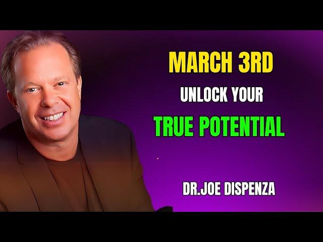 "March 3rd: The Day Everything Changes – Unlock Your True Potential --Dr Joe Dispenza