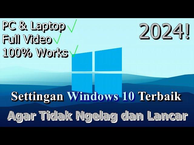 FULL! Settingan Windows 10 Terbaik  Agar Tidak Ngelag dan Lancar | 2024! (Updated)