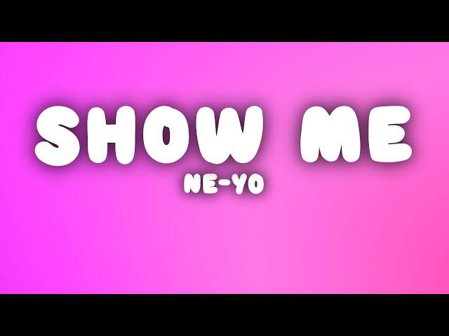 Ne-Yo - Show Me (Lyrics)