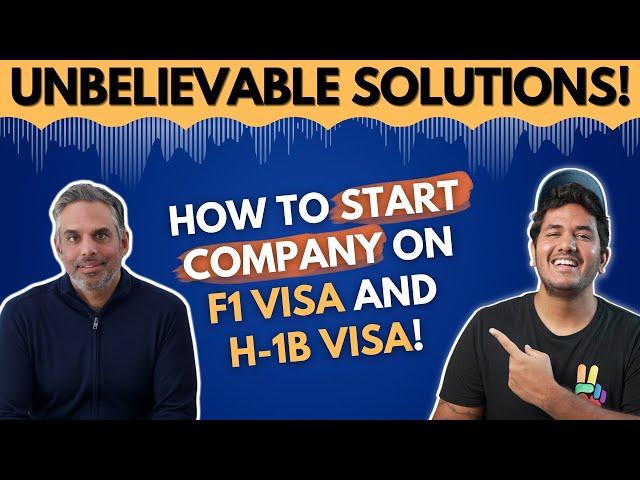 This is How To Start Company On F1 Visa and H1B Visa!