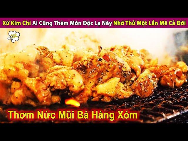 Xứ Kim Chi Ai Cũng Thèm Món Độc Lạ Này Nhỡ Thử Một Lần Mê Cả Đời | Review Con Người Và Cuộc Sống