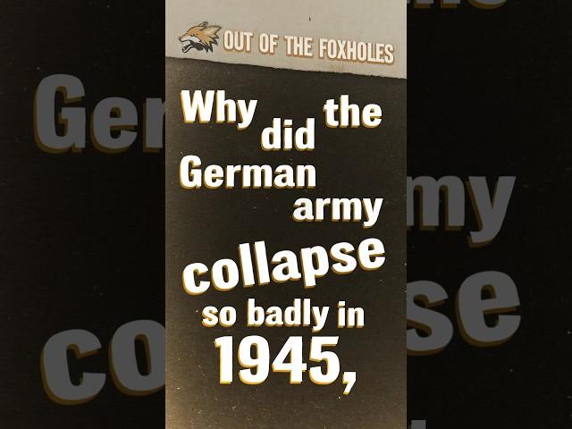 Why did the German Army collapse so badly in 1945? - #OOTF #shorts