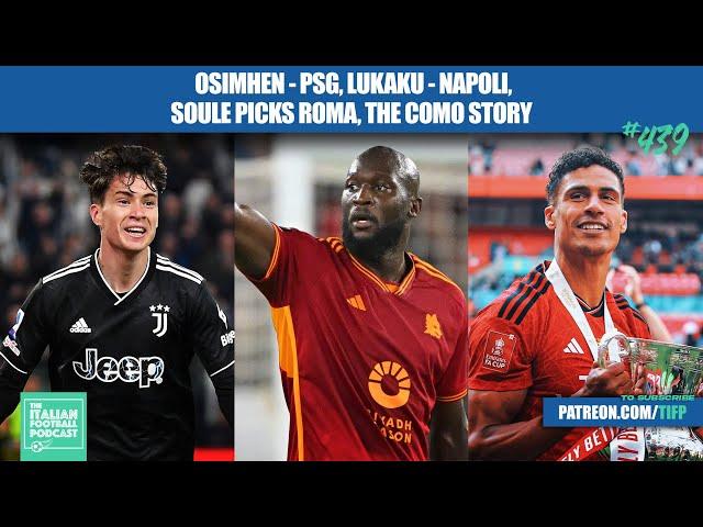 Victor Osimhen To PSG, Romelu Lukaku - Napoli, Matias Soule - Roma, Como 1907 Story & More (Ep. 439)