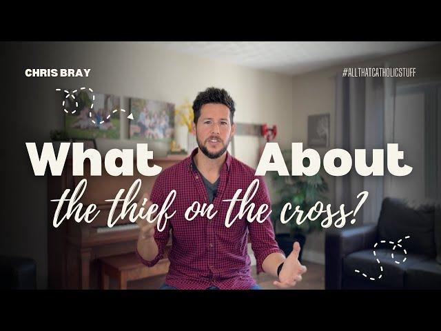 Does the Thief on the Cross Disprove Baptism and Purgatory?