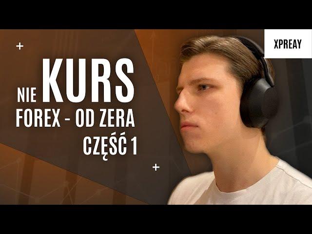 NIE KURS - Trading od ZERA wersja FOREX (Część 1)